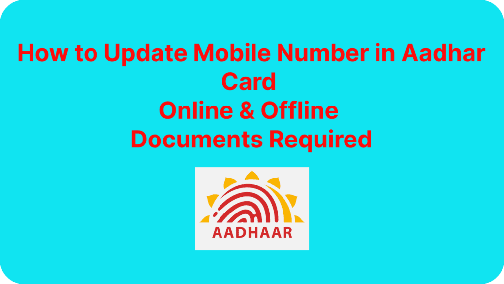 Update Mobile Number in Aadhar Card Online & Offline