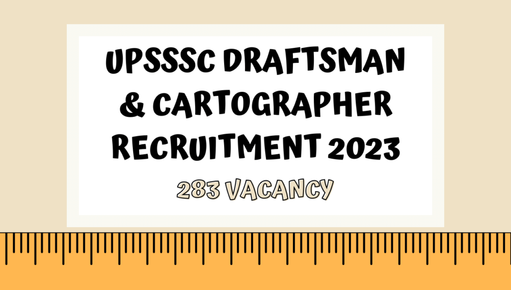 UPSSSC Draftsman and Cartographer Recruitment 2023